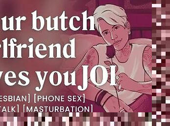 JOI from your butch girlfriend [erotic audio stories] [lesbians]