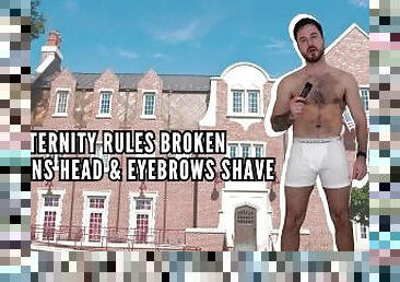 Fraternity rules broken means head & eyebrows shave