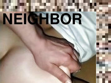 My hot neighbor wants to fuck when her husband leaves