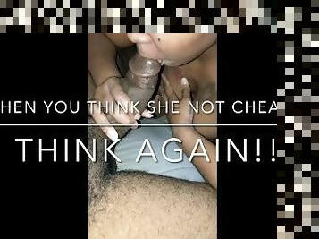 SHE TRYNA STOP  CHEATING ON HER MAN BUT CANT …AND THIS IS EXACTLY WHY I SHARE MY BITCH