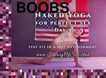 Day 4. Naked YOGA for perfect sex. Theory of Sex CLUB.